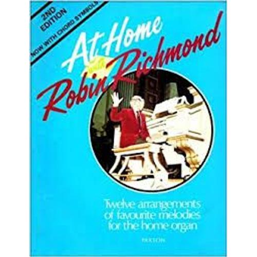 At Home With Robin Richmond - Twelve Arrangements Of Favourite Melodies For The Home Organ