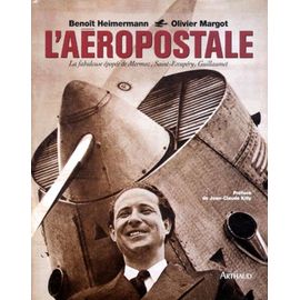 L'aéropostale - La Fabuleuse Épopée De Mermoz, Saint-Exupéry, Guillaumet
