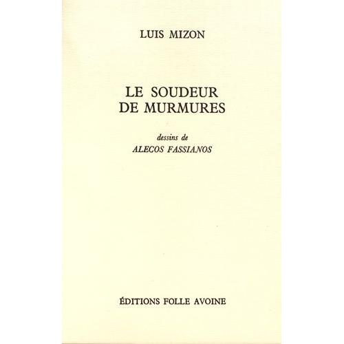 Le Soudeur De Murmures - Précédé De Parapluies De Silence