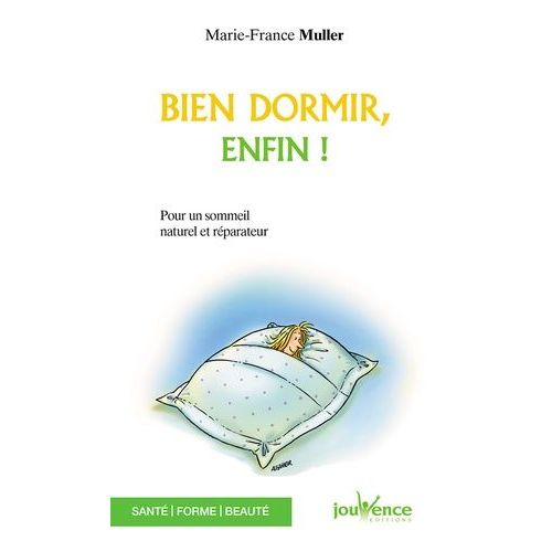 Bien Dormir, Enfin - Pour Un Sommeil Naturel Et Réparateur