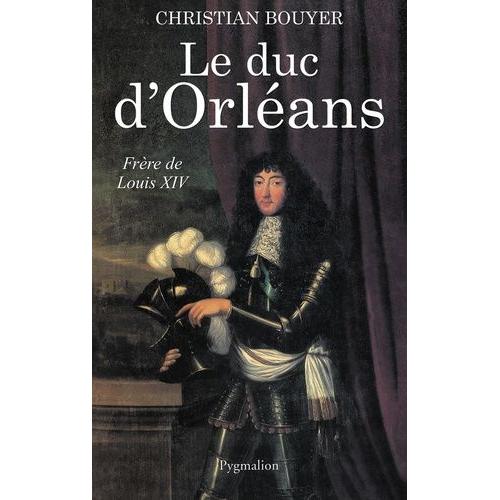 Le Duc D'orléans - Frère De Louis Xiv
