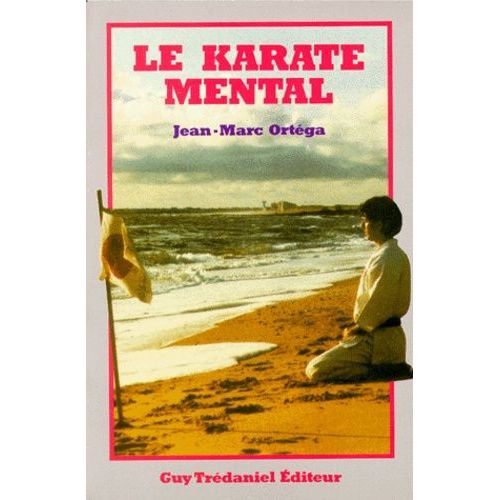Le Karaté Mental - Renforcement Intérieur Et Éducation Respiratoire