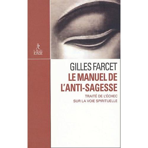 Le Manuel De L'anti-Sagesse - Traité De L'échec Sur La Voie Spirituelle