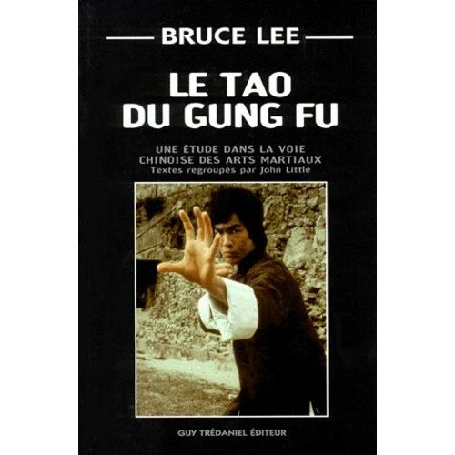 Le Tao Du Gung Fu - Une Étude Dans La Voie Chinoise Des Arts Martiaux