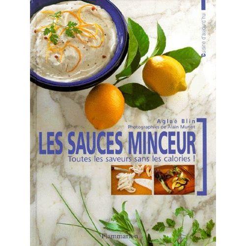 Les Sauces Minceur - Toutes Les Saveurs Sans Les Calories !