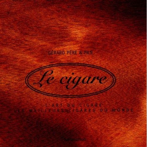 Le Cigare Coffret 2 Volumes : L'art Du Cigare - Les Meilleurs Cigares Du Monde