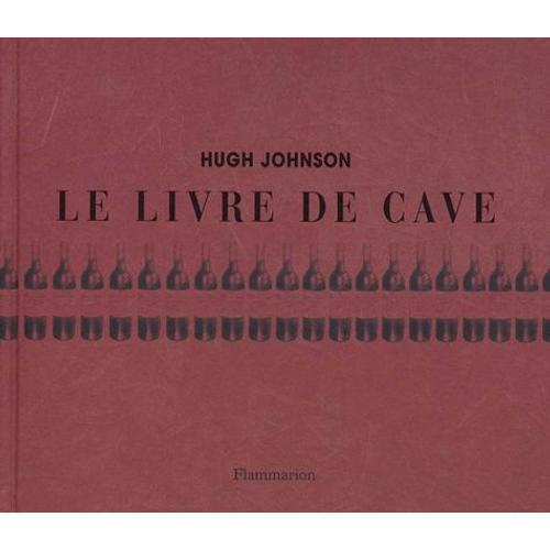 Le Livre De Cave - Répertoire Personnel Pour Un Bon Usage Des Vins Et De La Cave