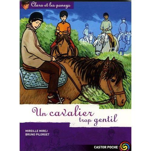 Clara Et Les Poneys Tome 12 - Un Cavalier Trop Gentil