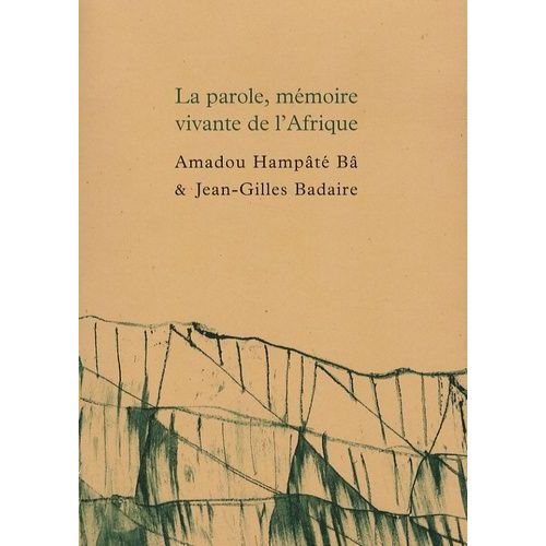 La Parole, Mémoire Vivante De L'afrique - Suivi De Carnet De Bandiagara