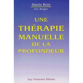 Une Therapie Manuelle De La Profondeur - Méthode Danis Bois, Fasciathérapie-Pulsologie