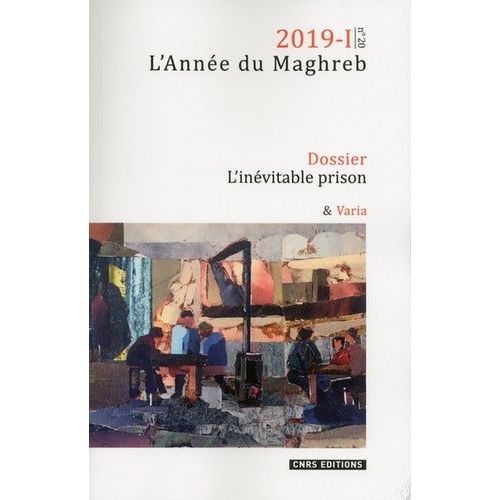 Annee Du Maghreb 2019-1 - Numero 20 L'inevitable Prison