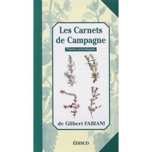 Les Carnets De Campagne - Tome 2, Le Thym Et Le Serpolet, Le Romarin, La Sarriette, L'hysope