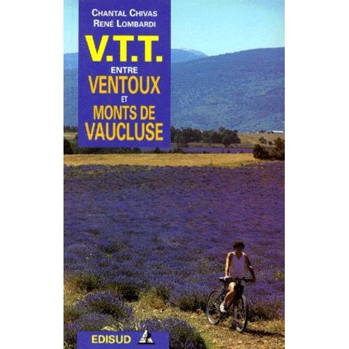 Vtt Entre Ventoux Et Monts De Vaucluse - Le Mont Ventoux, Le Plateau De Vaucluse, Les Dentelles De Montmirail, Le Pays De Sault