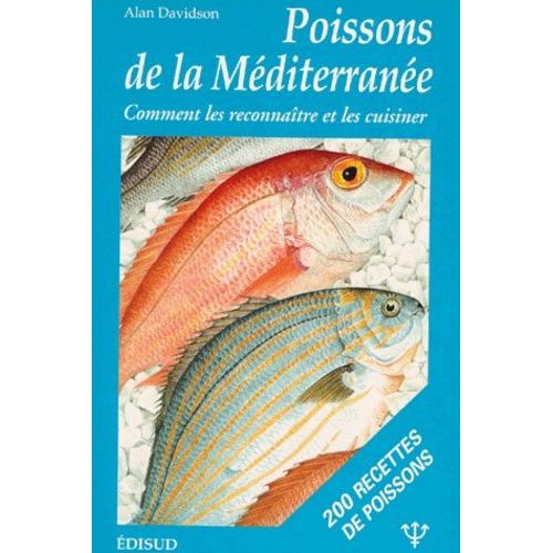 Poissons De La Mediterranee - Comment Les Reconnaître Et Les Cuisiner