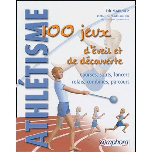 Athlétisme - 100 Jeux D'éveil Et De Découverte