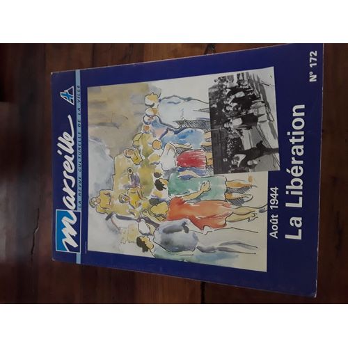 Marseille Revue Culturelle N°172 - Août 1944 La Libération