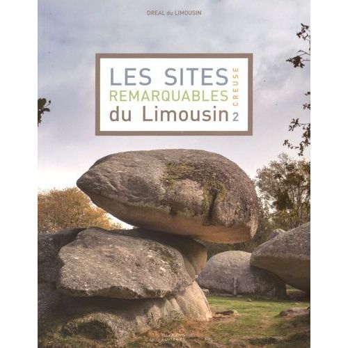 Les Sites Remarquables Du Limousin - Tome 2, Creuse