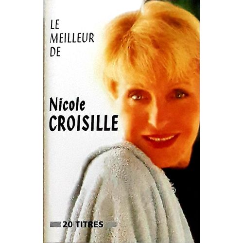 Cassette Audio - Le Meilleur De Nicole Croisille - La Compilation 20 Titres