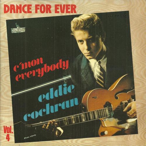 Dance For Ever Vol. 4 : C'mon Everybody (E. Cochran / J.Capehart) 1'53 / Sittin' In The Balcony (Dee) 1'58