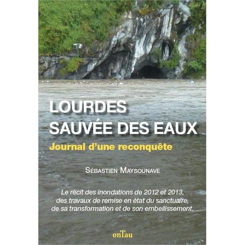 Lourdes Sauvée Des Eaux - Journal D'une Reconquête