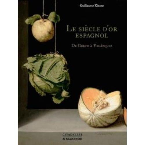 Le Siècle D'or Espagnol - De Greco À Velazquez