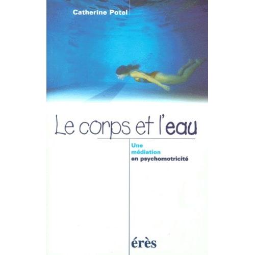 Le Corps Et L'eau - Une Médiation En Psychomotricité