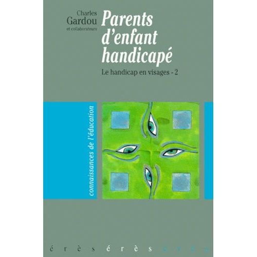 Le Handicap En Visages - Tome 2, Parents D'enfant Handicapé