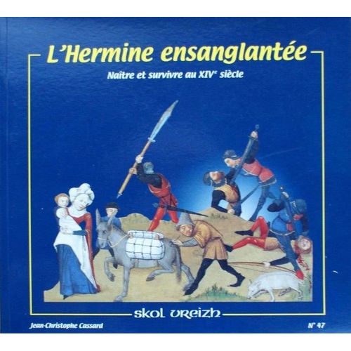 L'hermine Ensanglantée - Naître Et Survivre En Bretagne Au Xive Siècle