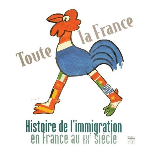 Toute La France - Histoire De L'immigration En France Au Xxème Siècle