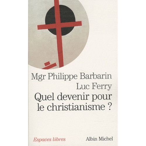 Quel Devenir Pour Le Christianisme ?