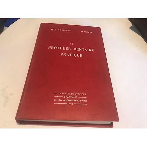 Docteur Raymond Boissier,... Pierre Budin,... La Prothèse Dentaire Pratique