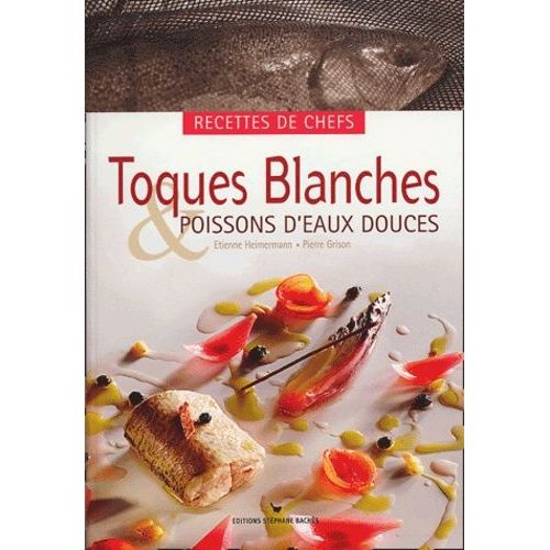 Toques Blanches & Poissons D'eaux Douces