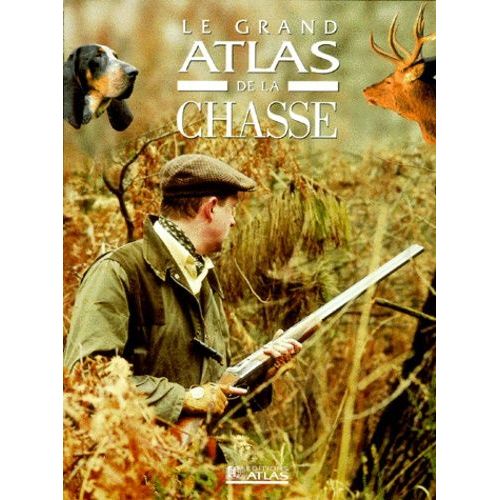 Le Grand Atlas De La Chasse