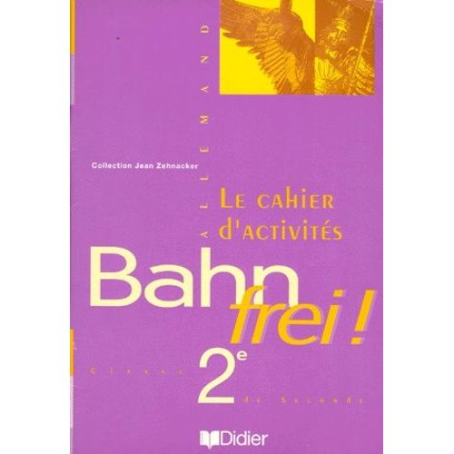 Allemand 2nde Bahn Frei ! Le Cahier D'activités