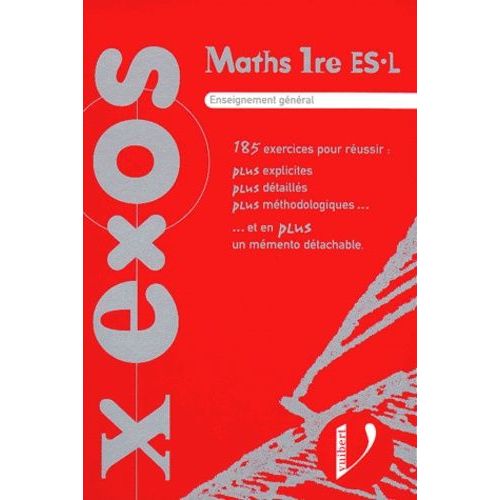 Maths, 1re Es-L - Enseignement Général Et Spécialité, 185 Exercices