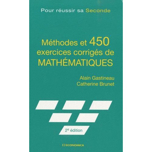 Méthodes Et 450 Exercices Corrigés De Mathématiques - Pour Réussir Sa Seconde