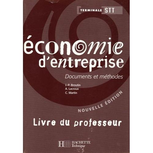 Economie D'entreprise Tle Stt - Livre Du Professeur, Documents Et Méthodes