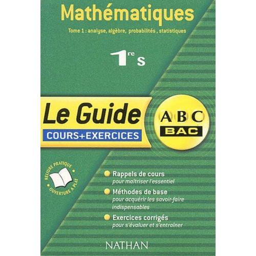 Mathématiques 1ère S. - Tome 1, Analyse, Algèbre, Probabilités, Statistiques - Programme 2001