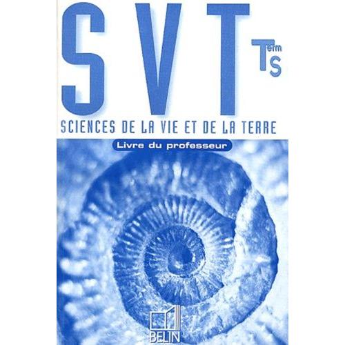 Sciences De La Vie Et De La Terre Terminale S. - Livre Du Professeur