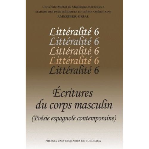 Littéralité - Tome 6, Ecritures Du Corps Masculin (Poésie Espagnole Contemporaine)