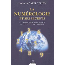 La Numérologie Et Ses Secrets - A La Découverte De La Science Des Lettres Et Des Nombres