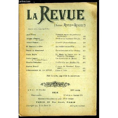 La Revue N° 4 - Comment Sauver Les Prolétaires Intellectuels Par Jean Finot, Goethe Et Le Lieutenant Mengin Par Arthur Chuquet, L Amitié Franco-Italienne Par Albert Dauzat, Les Vérités Inaccessibles(...)