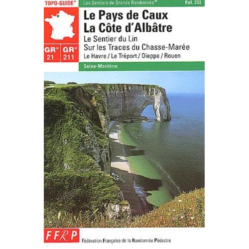 Le Pays De Caux - La Côte D'albâtre