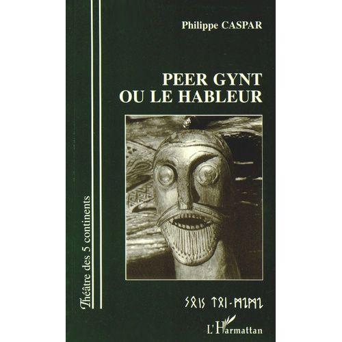 Peer Gynt Ou Le Hâbleur