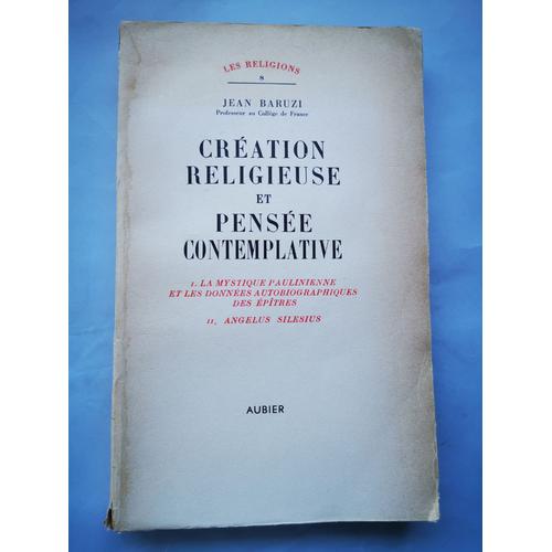 Création Religieuse Et Pensée Contemplative - I : La Mystique Paulinienne ; Ii : Angelus Silesius