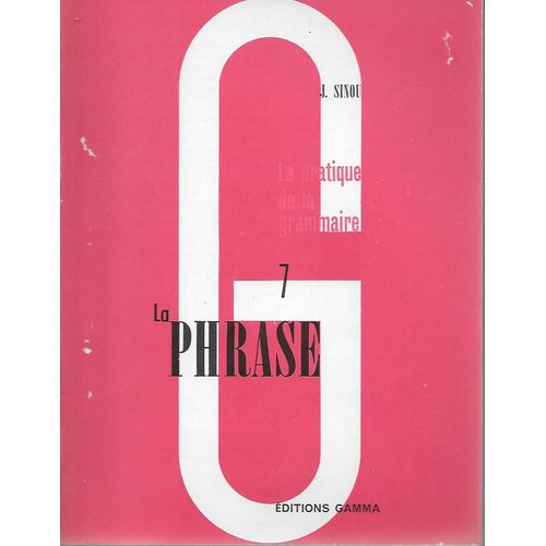 La Pratique De La Grammaire N° 7 - La Phrase