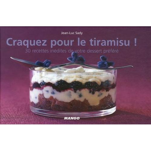 Craquez Pour Le Tiramisu ! - 30 Recettes Inédites De Votre Dessert Préféré