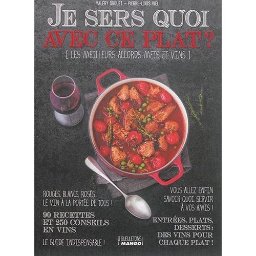 Je Sers Quoi Avec Ce Plat ? - Les Meilleurs Accords Mets Et Vins