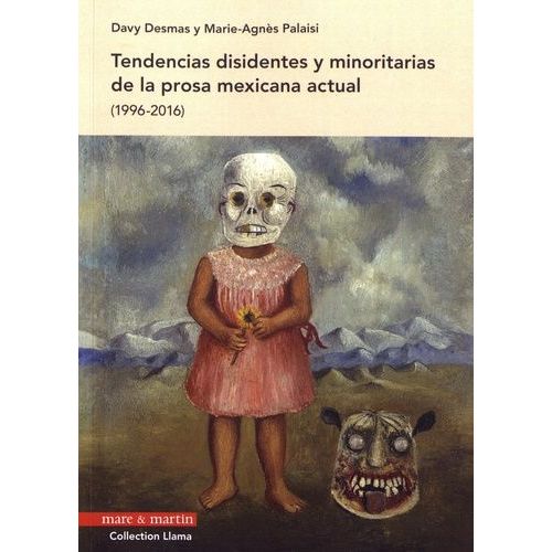 Tendencias Disidentes Y Minoritarias De La Prosa Mexicana Actual (1996-2016)