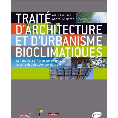 Traité D'architecture Et D'urbanisme Bioclimatiques - Concevoir, Édifier Et Aménager Avec Le Développment Durable (1 Cd-Rom)